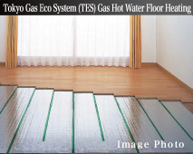 Tokyo Gas Eco System (TES) Gas Hot Water Floor Heating